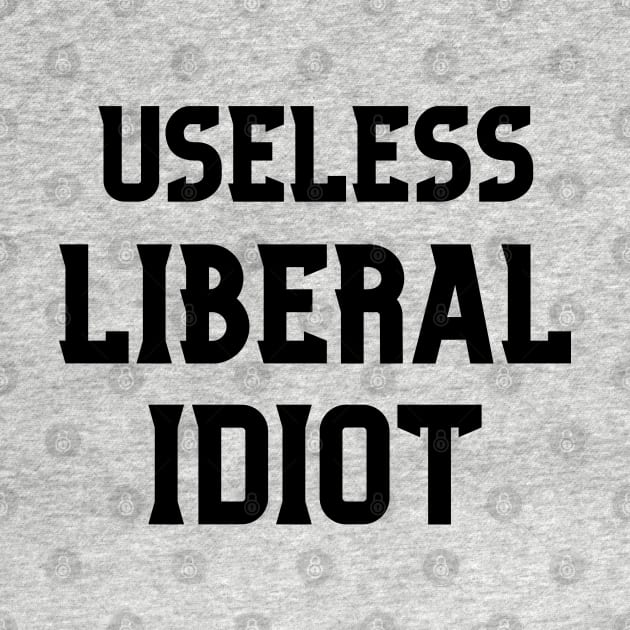 Useless Liberal Idiot by Mojakolane